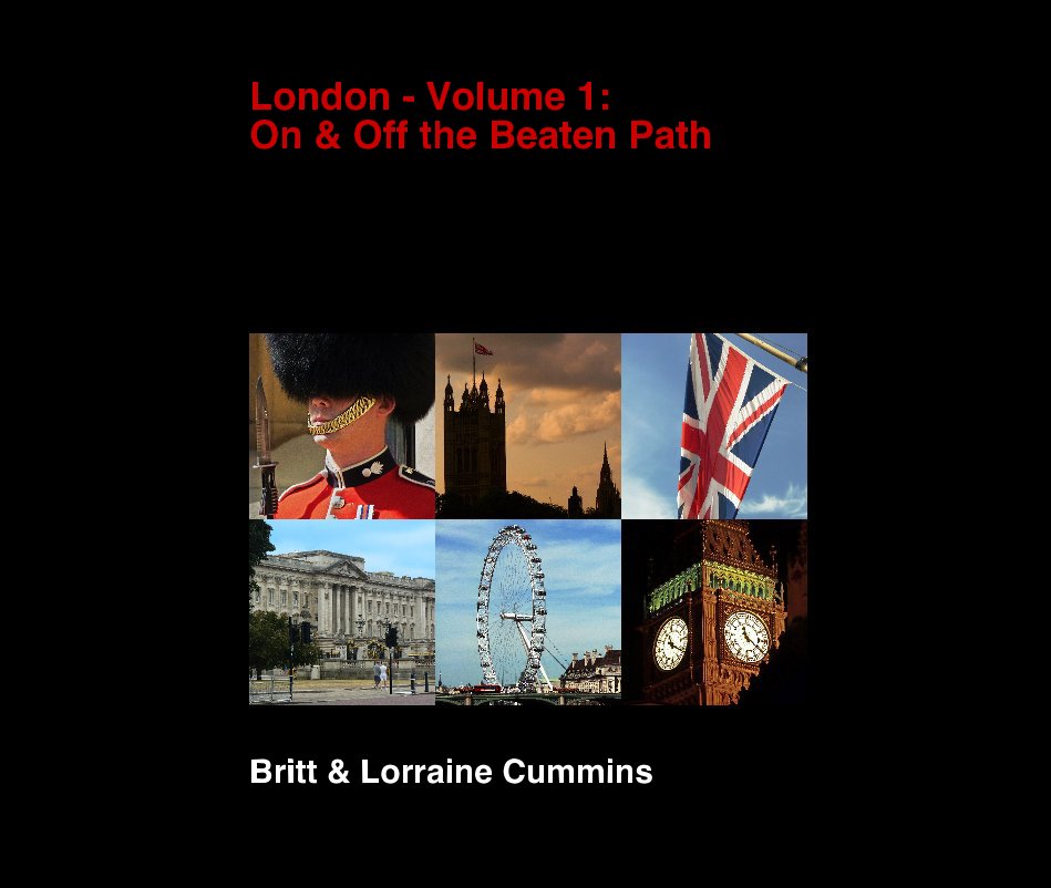 London - Volume 1: On and Off the Beaten Path nach Britt and Lorraine Cummins anzeigen