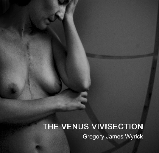 View The Venus Vivisection. First Edition. by Gregory James Wyrick