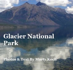 Glacier National Park Photos & Text By Marty Koch book cover