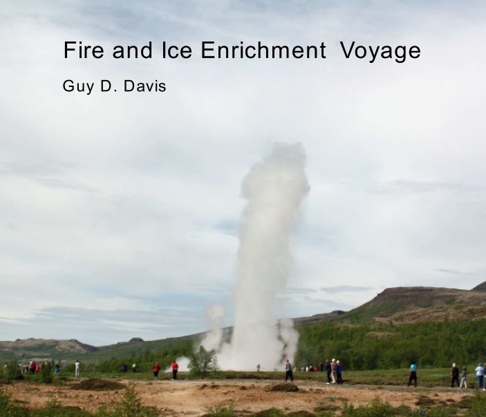 View Fire and Ice Enrichment Voyage by Guy D. Davis