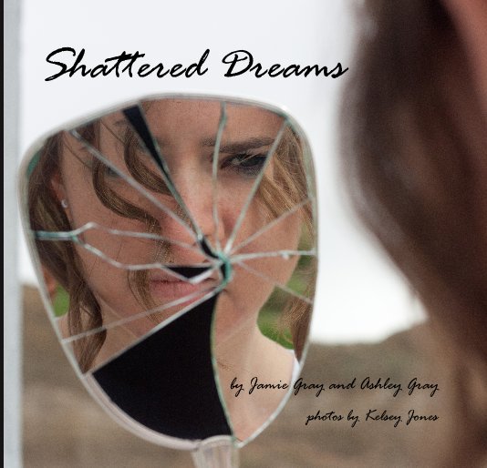 View Shattered Dreams by photos by Kelsey Jones