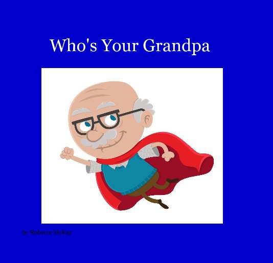 View Who's Your Grandpa by Roberta Watson