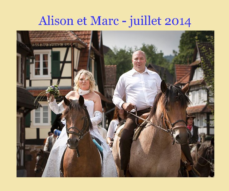View Alison et Marc - juillet 2014 by Compiled by Frank Riddell