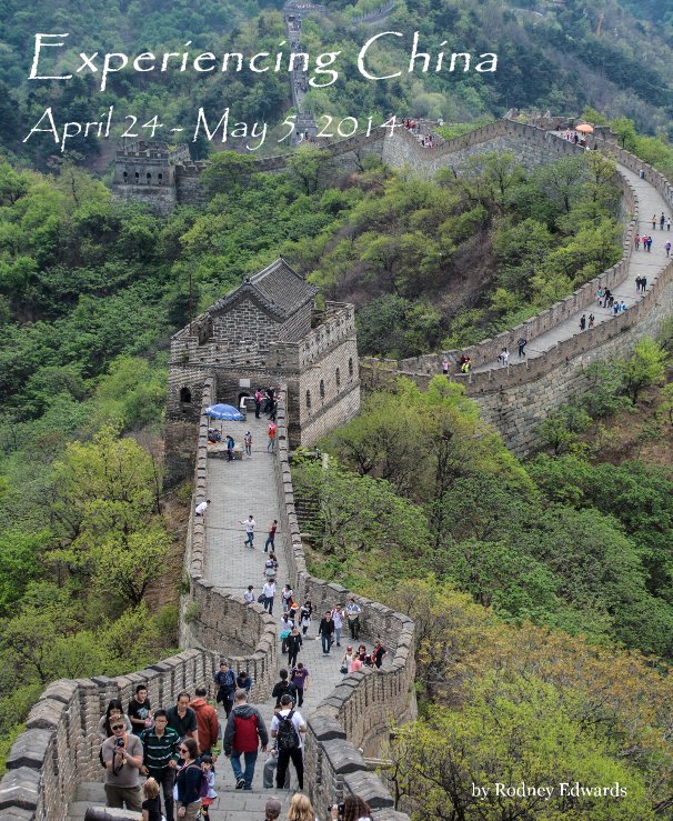 Ver Experiencing China April 24 - May 5, 2014 por Rodney Edwards