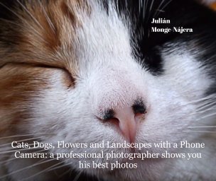 Cats, Dogs, Flowers and Landscapes with a Phone Camera book cover