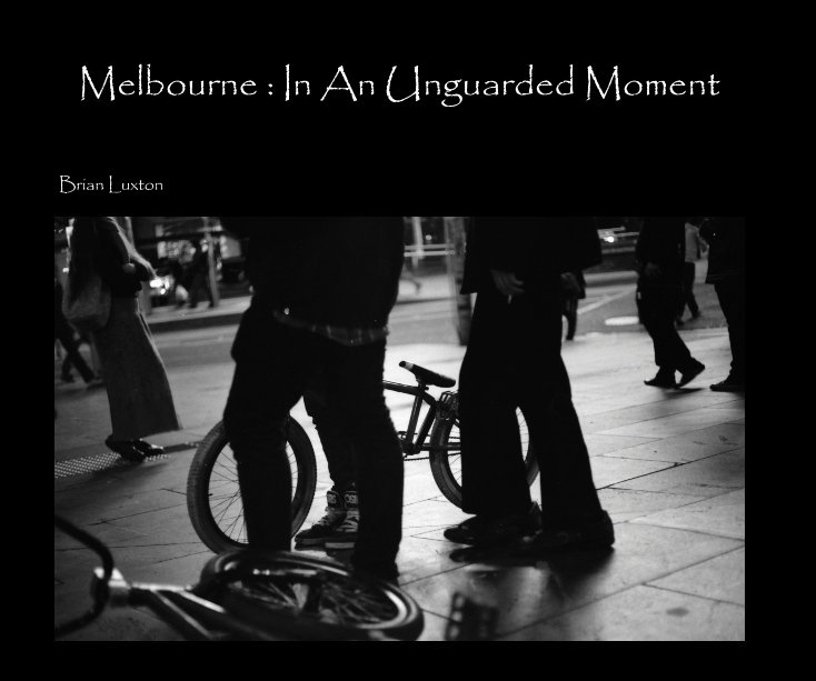 Ver Melbourne : In An Unguarded Moment por Brian Luxton
