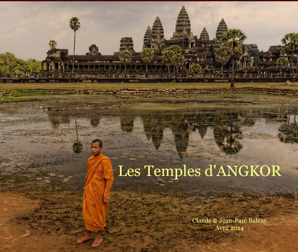 Bekijk Les Temples d'ANGKOR op Claude & Jean-Paul Balvay Avril 2014
