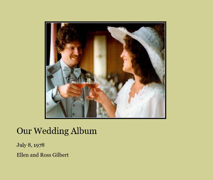 View Our Wedding Album by Ellen and Ross Gilbert