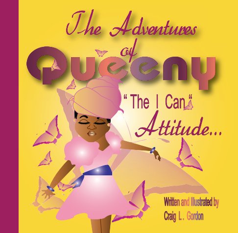 The Adventures of Queeny: "The  I Can Attitude " nach Craig L. Gordon anzeigen