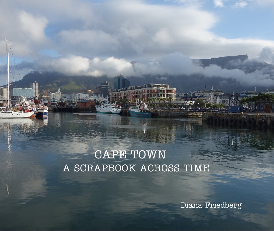 Visualizza CAPE TOWN A SCRAPBOOK ACROSS TIME di Diana Friedberg