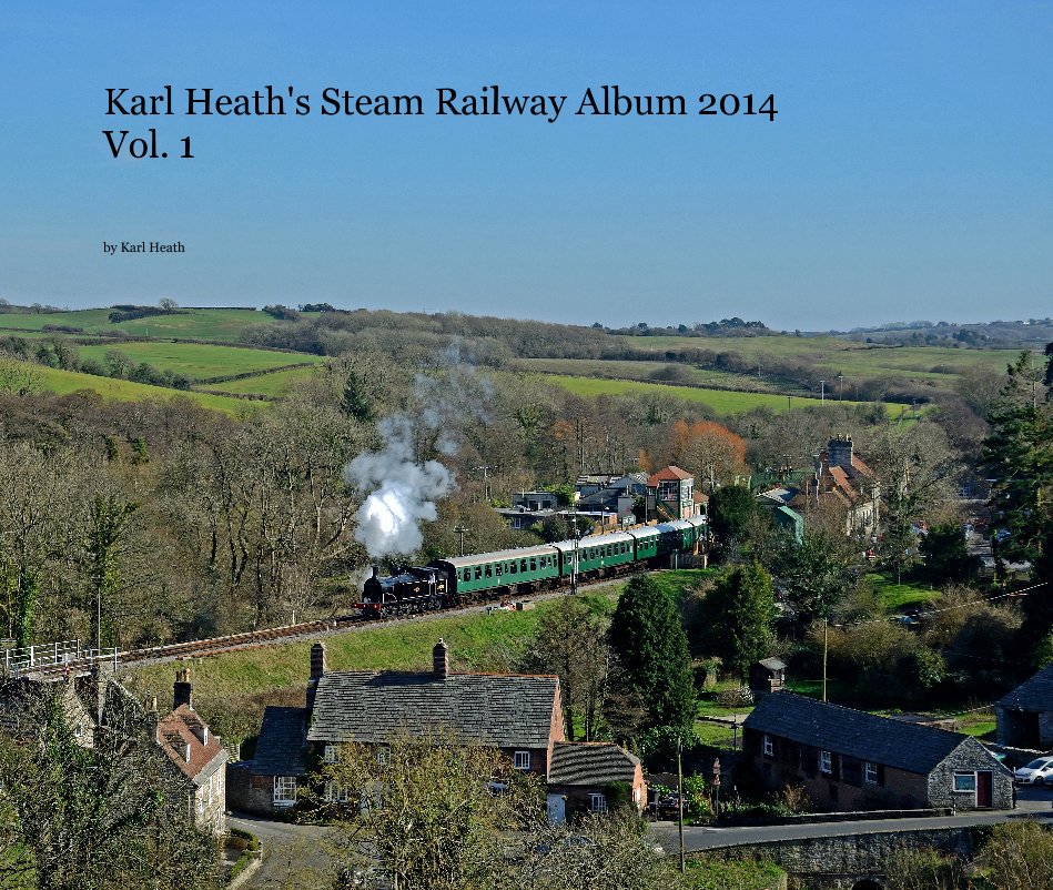 View Karl Heath's Steam Railway Album 2014 Vol. 1 by Karl Heath