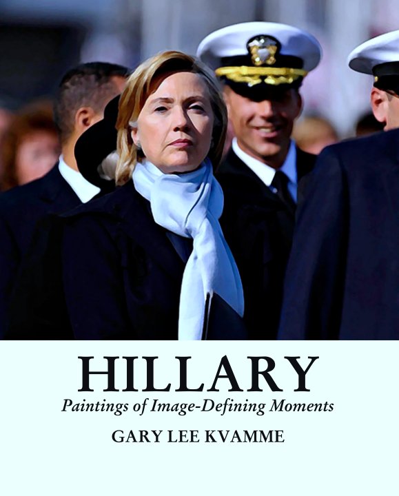 View HILLARY
Paintings of Image-Defining Moments by GARY LEE KVAMME