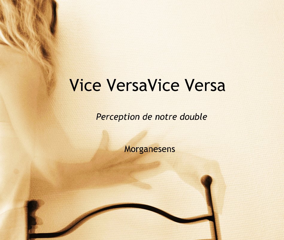 View Vice VersaVice Versa Perception de notre double Morganesens by Morgane