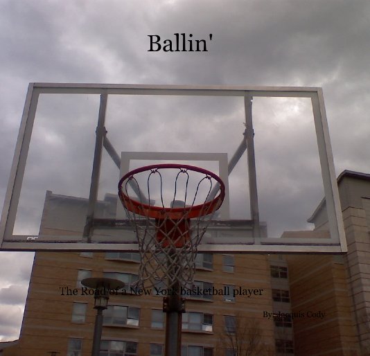 Visualizza Ballin' di By: Jacquis Cody
