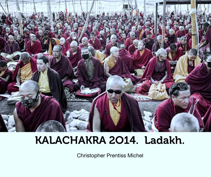 View KALACHAKRA 2O14.  Ladakh. by Christopher Prentiss Michel