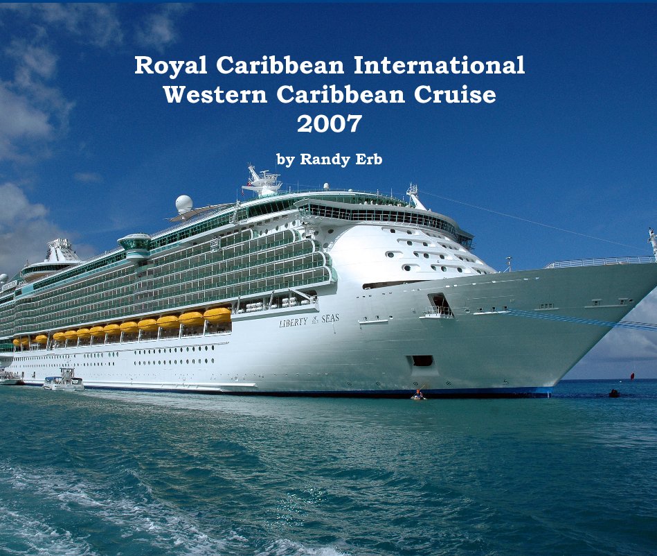 View Royal Caribbean International Western Caribbean Cruise 2007 by Randy Erb