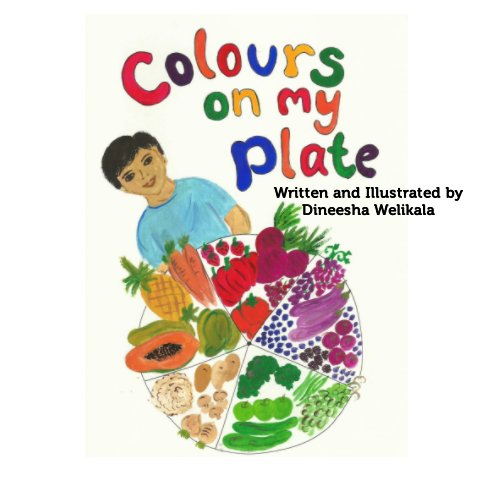 View Colours On My Plate by Dineesha Welikala