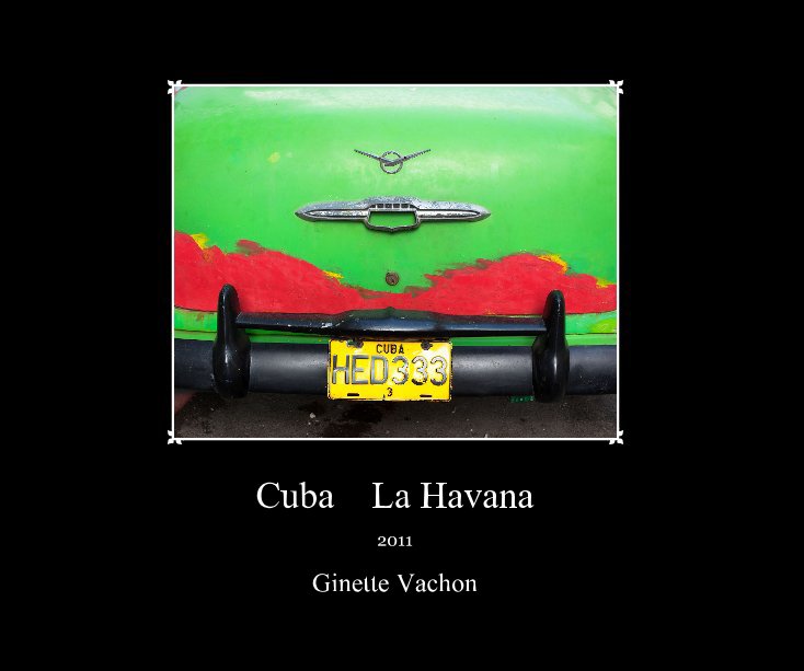 View Cuba La Havana by Ginette Vachon