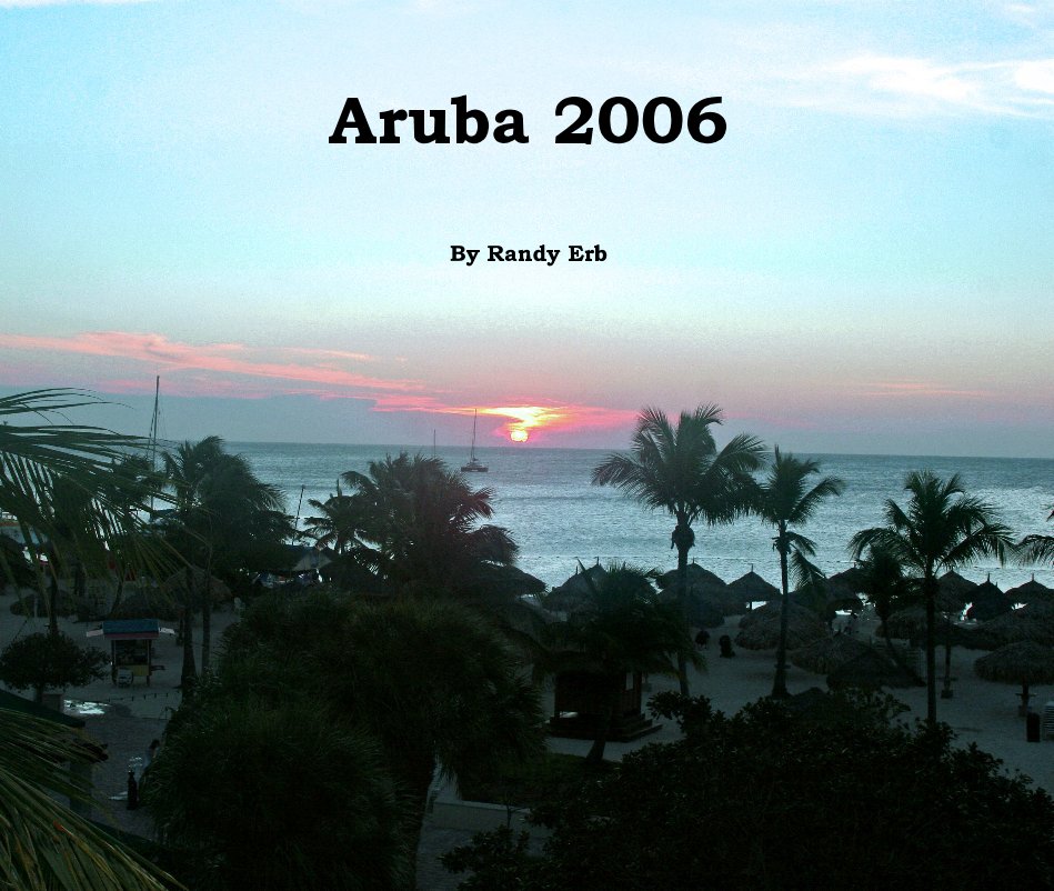 View Aruba 2006 by Randy Erb
