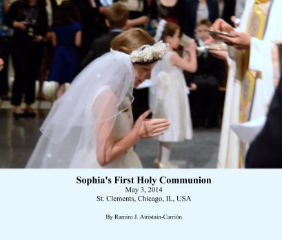 Sophia's First Holy Communion
May 3, 2014
St. Clements, Chicago, IL, USA book cover
