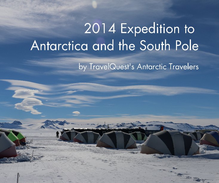 View 2014 Expedition to Antarctica and the South Pole by TravelQuest