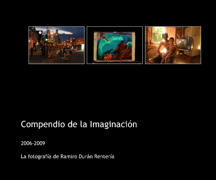 View Compendio de la Imaginación by La fotografí­a de Ramiro Durán Rentería