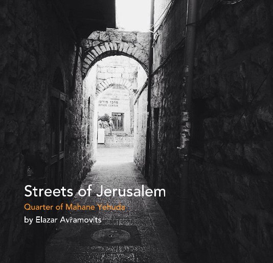 View Streets of Jerusalem by Elazar Avramovits