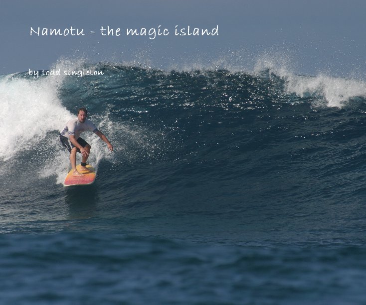 View Namotu - the magic island by todd singleton