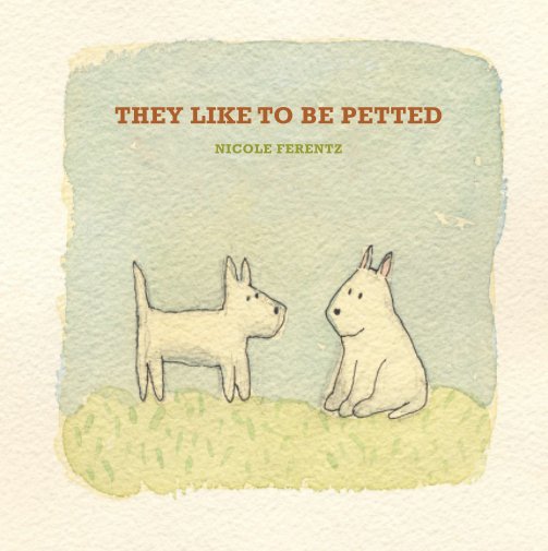 Ver They Like to be Petted por Nicole Ferentz