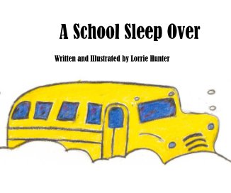 A School Sleepover Written and Illustrated by Lorrie Hunter book cover
