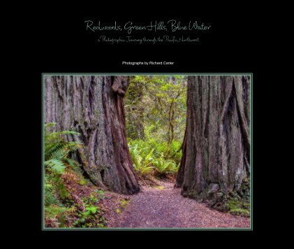 Redwoods, Green Hills, Blue Water a Photographic Journey through the Pacific Northwest book cover