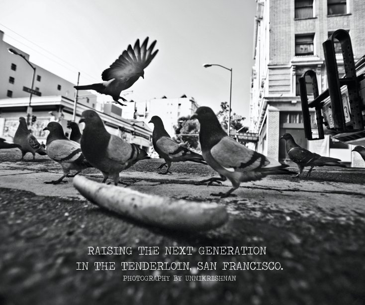 View RAISING THE NEXT GENERATION IN THE TENDERLOIN, SAN FRANCISCO. PHOTOGRAPHY BY UNNIKRISHNAN by Photography by Unnikrishnan