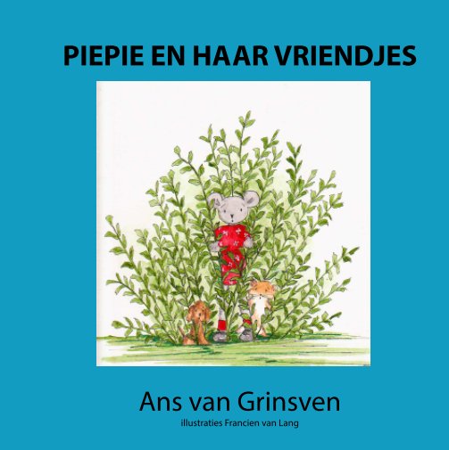 Visualizza PIEPIE EN HAAR VRIENDJES di Ans van Grinsven