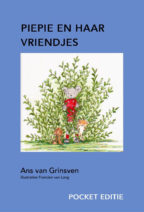 View PIEPIE EN HAAR VRIENDJES by Ans van Grinsven