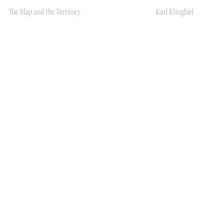 Ver The Map and the Territory por Karl Klingbiel and essay by Drew Moss