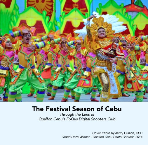 Ver The Festival Season of Cebu
Through the Lens of
Qualfon Cebu's FoQus Digital Shooters Club por Cover Photo by Jeffry Cuizon, CSR
Grand Prize Winner - Qualfon Cebu Photo Contest  2014