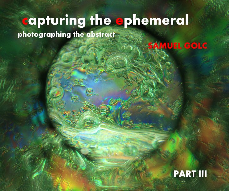 View Capturing the Ephemeral: Part 3 by SAMUEL GOLC