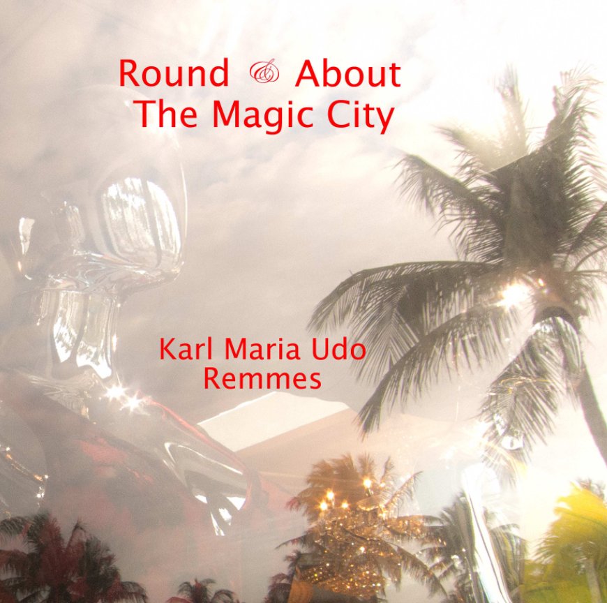 View Round & About The Magic City by Karl Maria Udo Remmes
