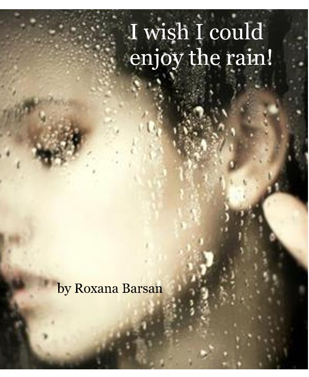View I wish I could enjoy the rain! by Roxana Barsan