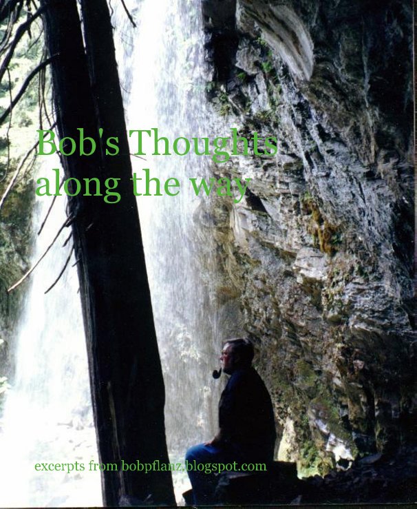 View Bob's Thoughts along the way by excerpts from bobpflanz.blogspot.com