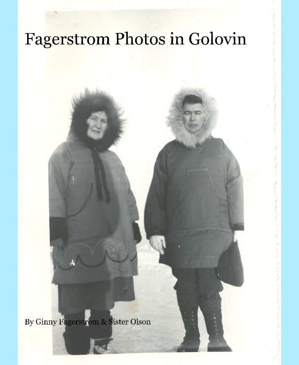 Ver Fagerstrom Photos in Golovin por Ginny Fagerstrom & Sister Olson