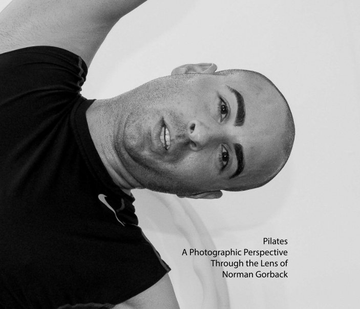 Visualizza Pilates A photographic Perspective Through the Lens of Norman Gorback di Norman Gorback