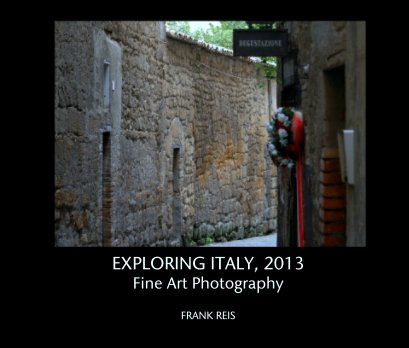 EXPLORING ITALY, 2013
Fine Art Photography book cover