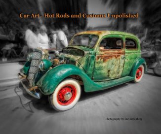 Car Art - Hot Rods and Customs Unpolished book cover