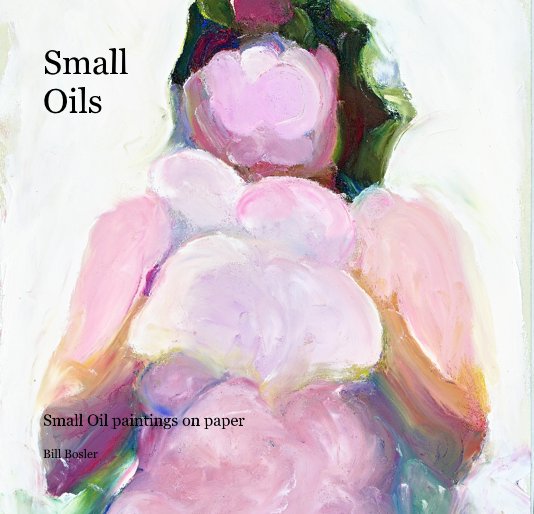 Ver Small Oils por Bill Bosler