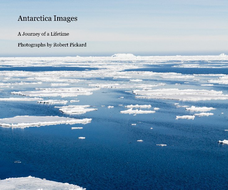 Visualizza Antarctica Images di Photographs by Robert Pickard