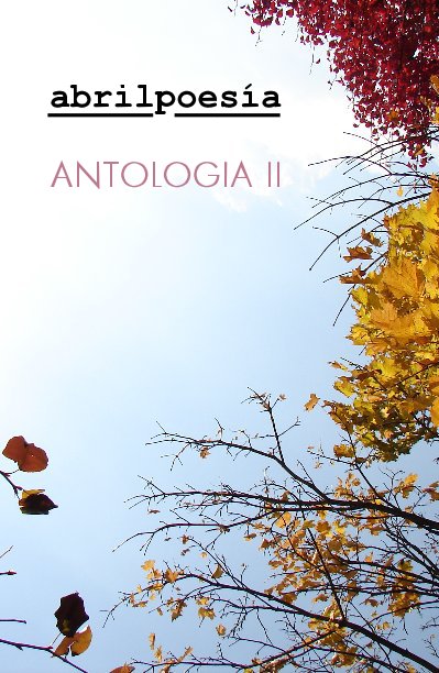 Ver abrilpoesía ANTOLOGIA II por varios