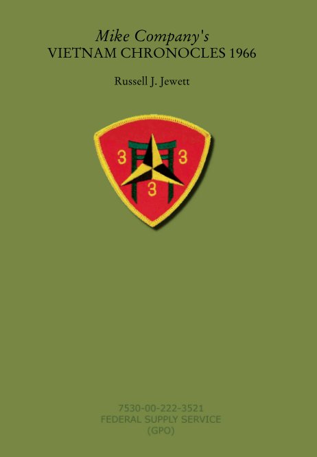View Mike Company's 
VIETNAM CHRONOCLES 1966 by Russell J. Jewett