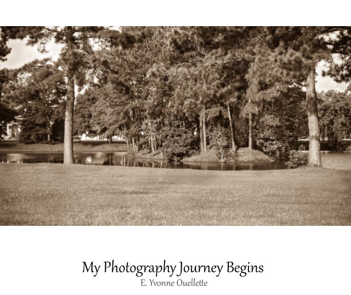 My Photography Journey Begins By E Yvonne Ouellette Blurb Books View My Photography Journey Begins By E Yvonne Ouellette