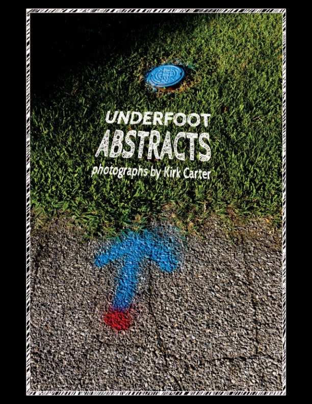 Visualizza Underfoot Abstracts di Kirk Carter